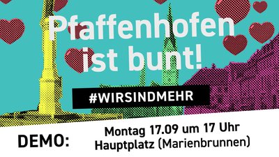 Kundgebung “Pfaffenhofen ist bunt”  17.09.2018 / 17 Uhr / Hauptplatz Pfaffenhofen