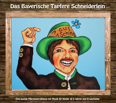 Live-Hörspiel für alle ab 6 Jahren: Das Bayerische Tapfere Schneiderlein