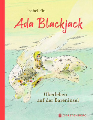 Familienlesung mit Isabel Pin: „Ada Blackjack: Überleben auf der Bäreninsel“