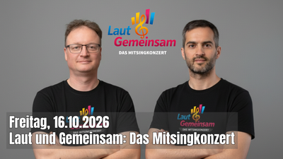 Laut und Gemeinsam: Das Mitsingkonzert