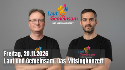 Laut und Gemeinsam: Das Mitsingkonzert