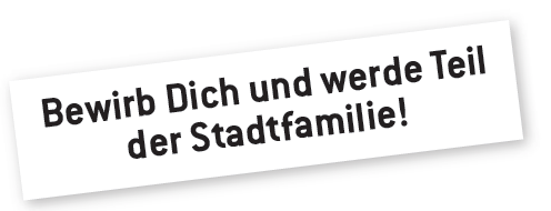 Schriftzug: Bewirb Dich und werde Teil der Stadtfamilie!