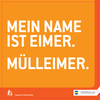 oranger Hintergrund mit Spruch: Mein Name ist Eimer. Mülleimer.