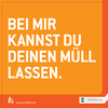 oranger Hintergrund mit Spruch: Bei mir kannst du deinen Müll lassen.