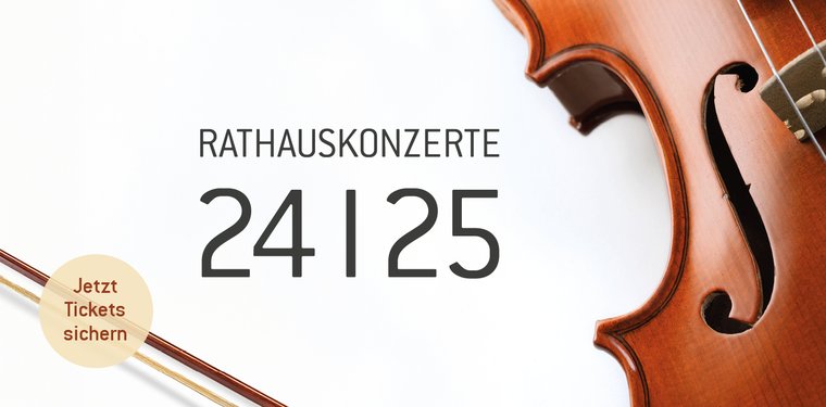 Violine auf weißem Hintergrund, Text: Rathauskonzerte 24|25, Jetzt Tickets sichern